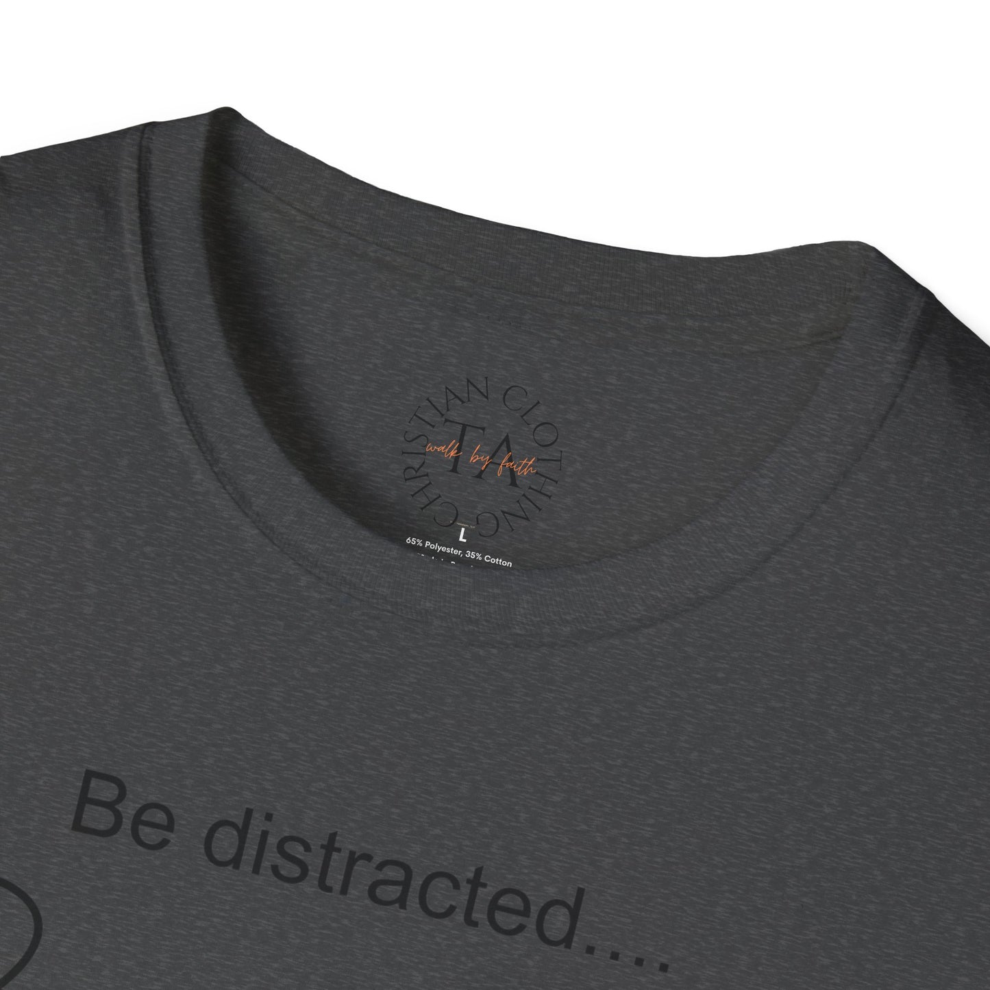 Faith Inspired T-Shirt with 'Be Distracted by God' Saying