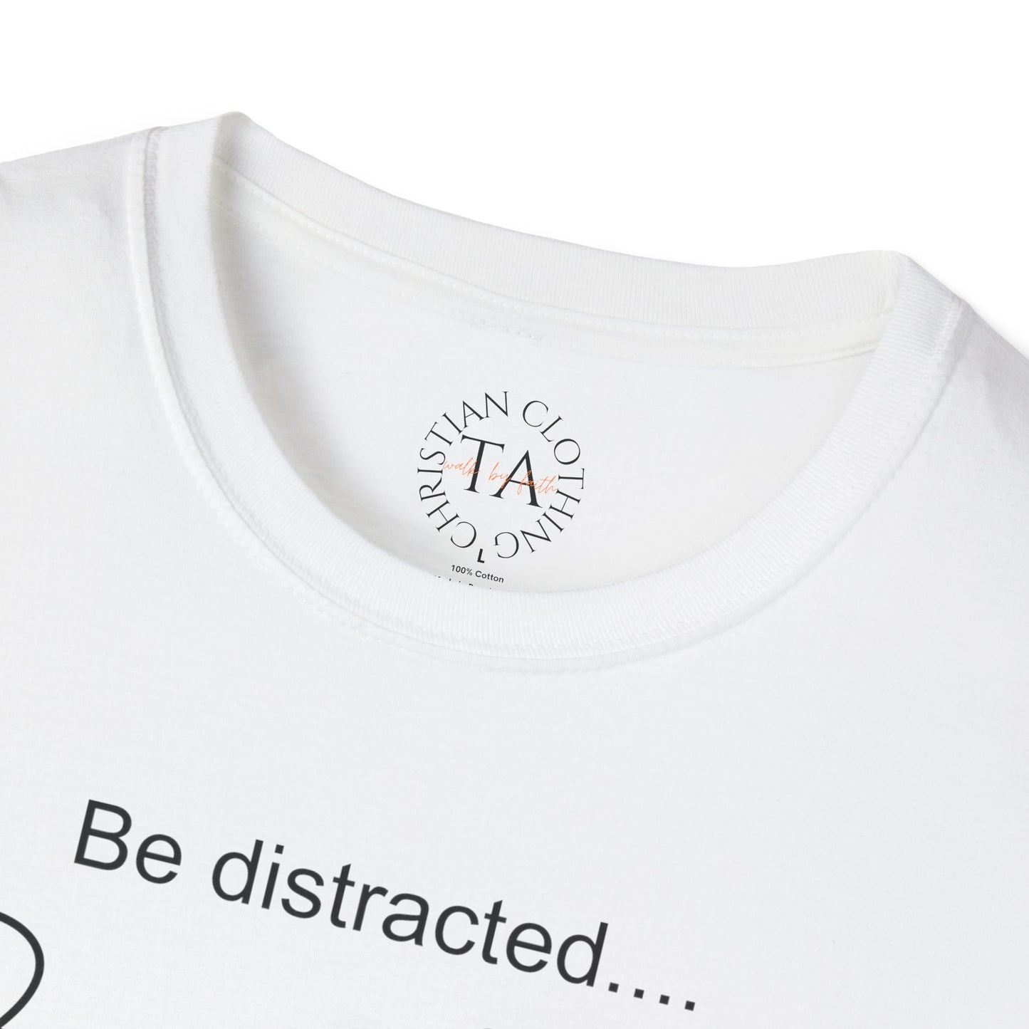 Faith Inspired T-Shirt with 'Be Distracted by God' Saying