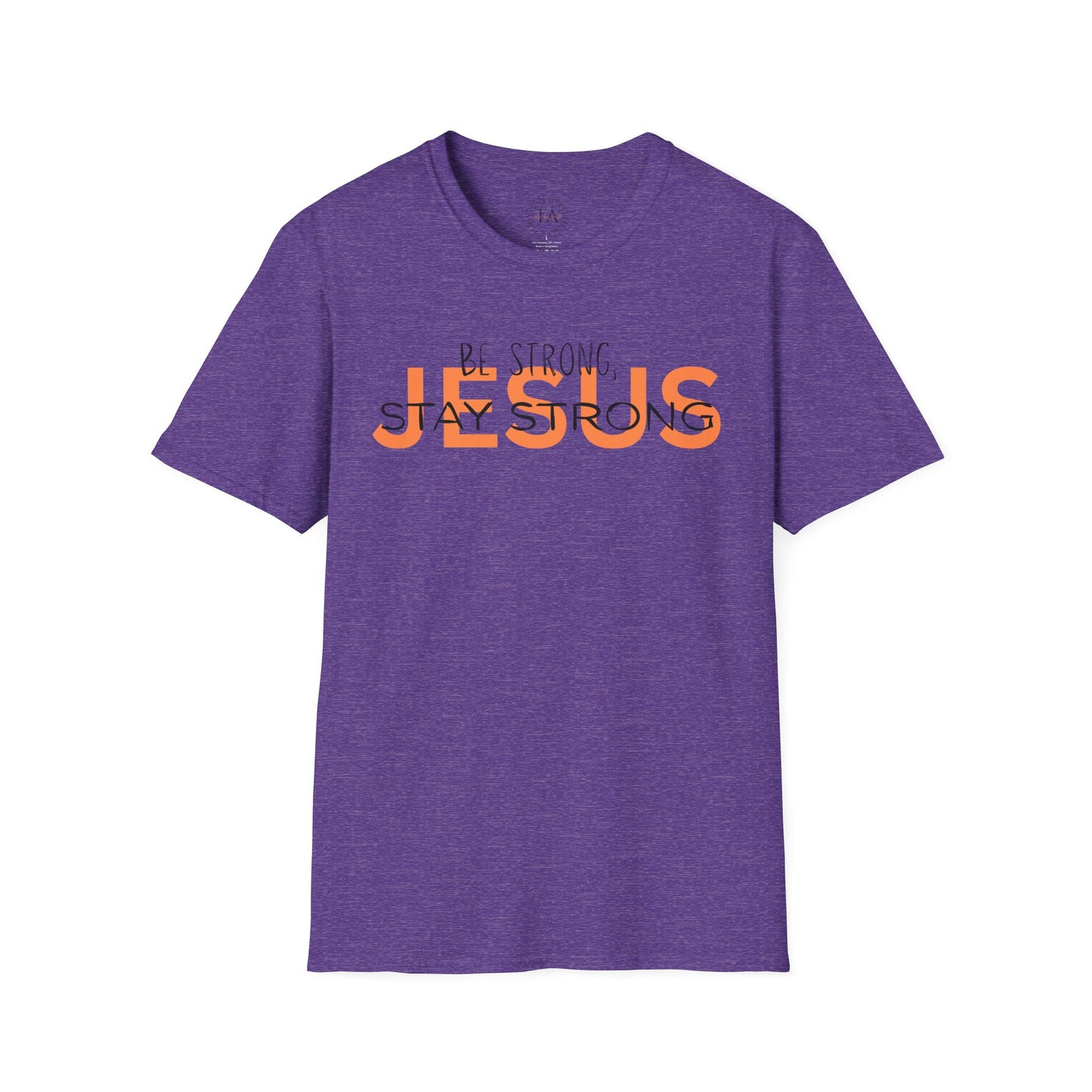 Faith Inspired T-Shirt - Be Strong, Stay Strong Jesus Message