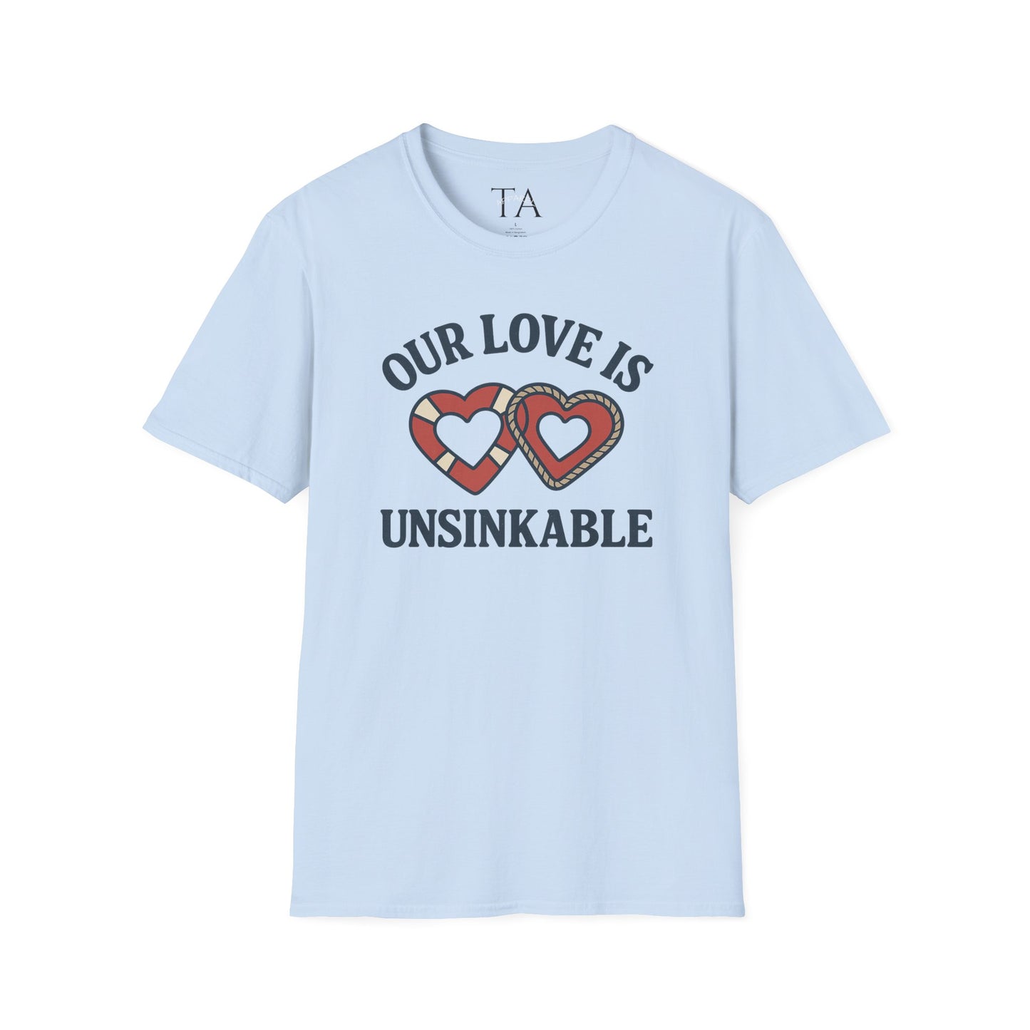 Our Love Is Unsinkable Love T-Shirt