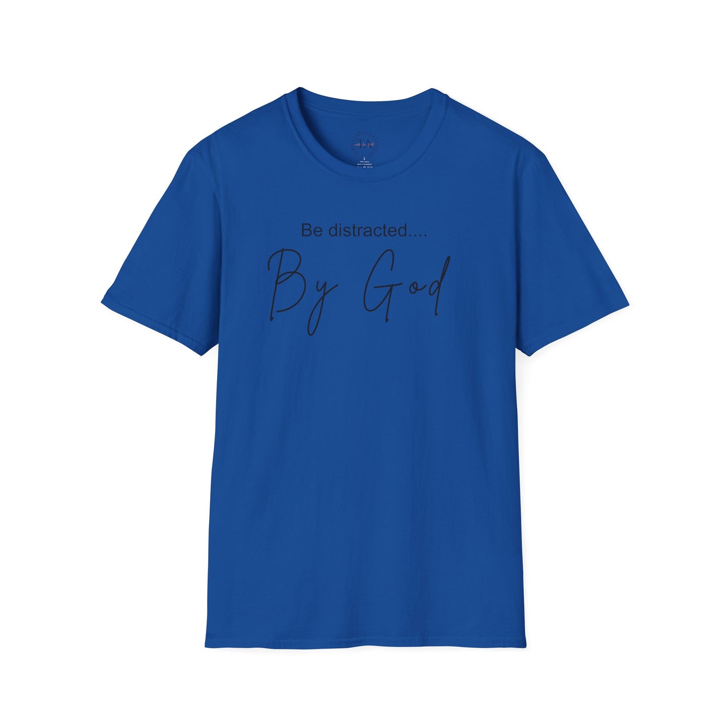 Faith Inspired T-Shirt with 'Be Distracted by God' Saying