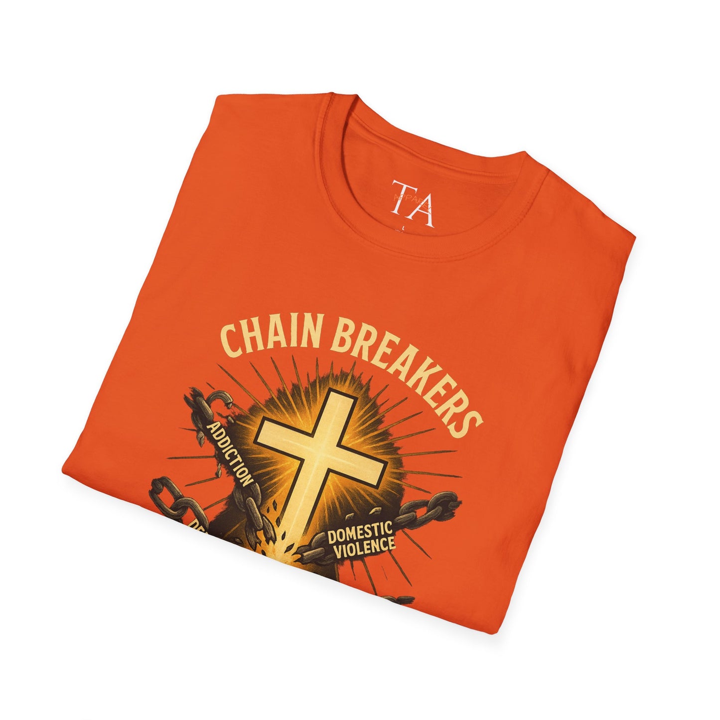 Chain Breakers T-Shirt - Breaking Chains of Addiction and Domestic Violence