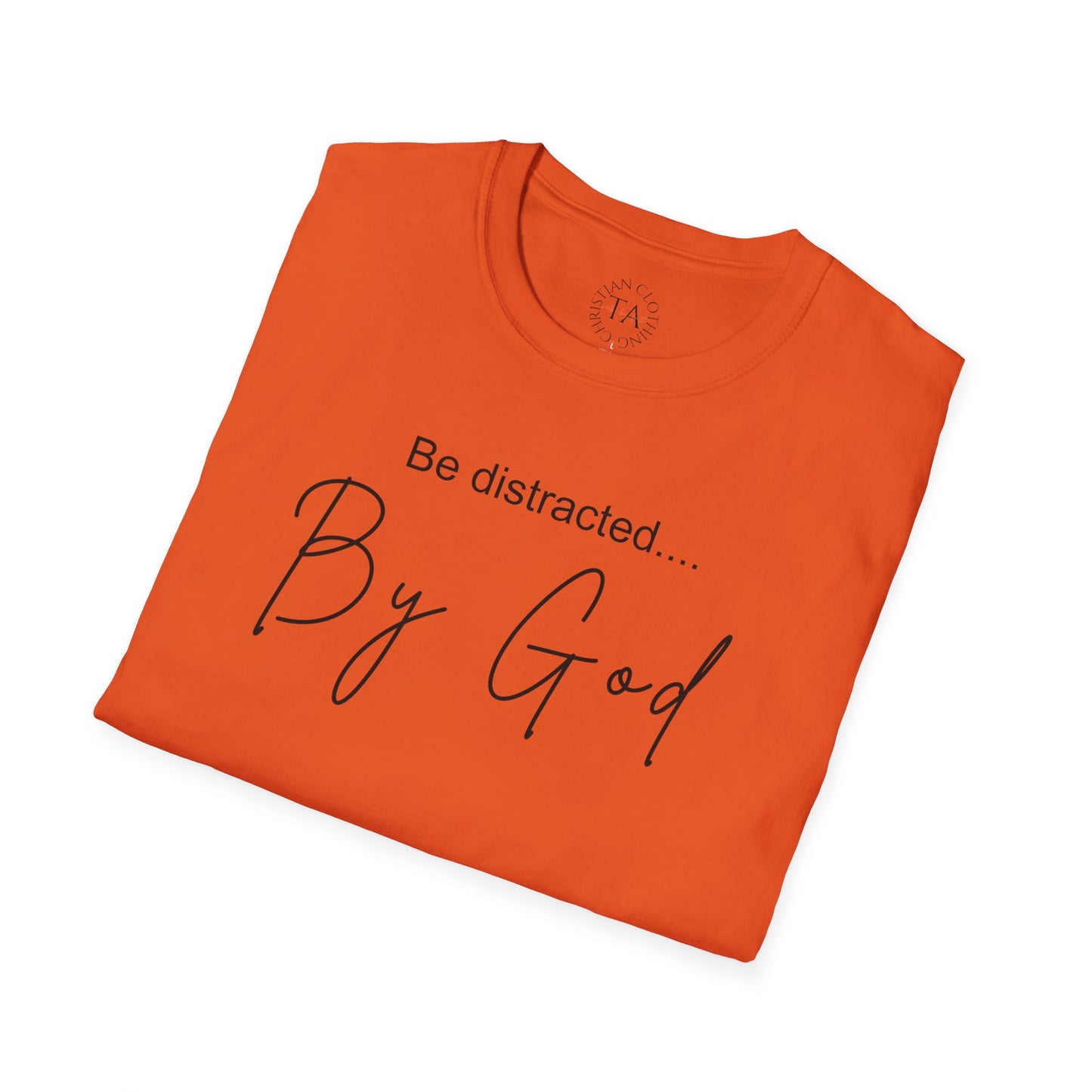Faith Inspired T-Shirt with 'Be Distracted by God' Saying