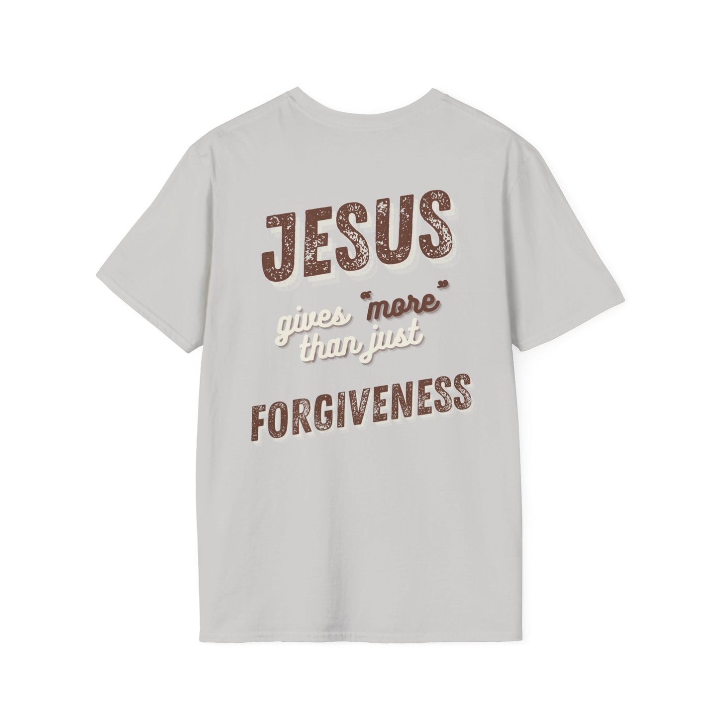 Faith Inspired Jesus Unisex T-Shirt - JESUS gives more than just forgiveness