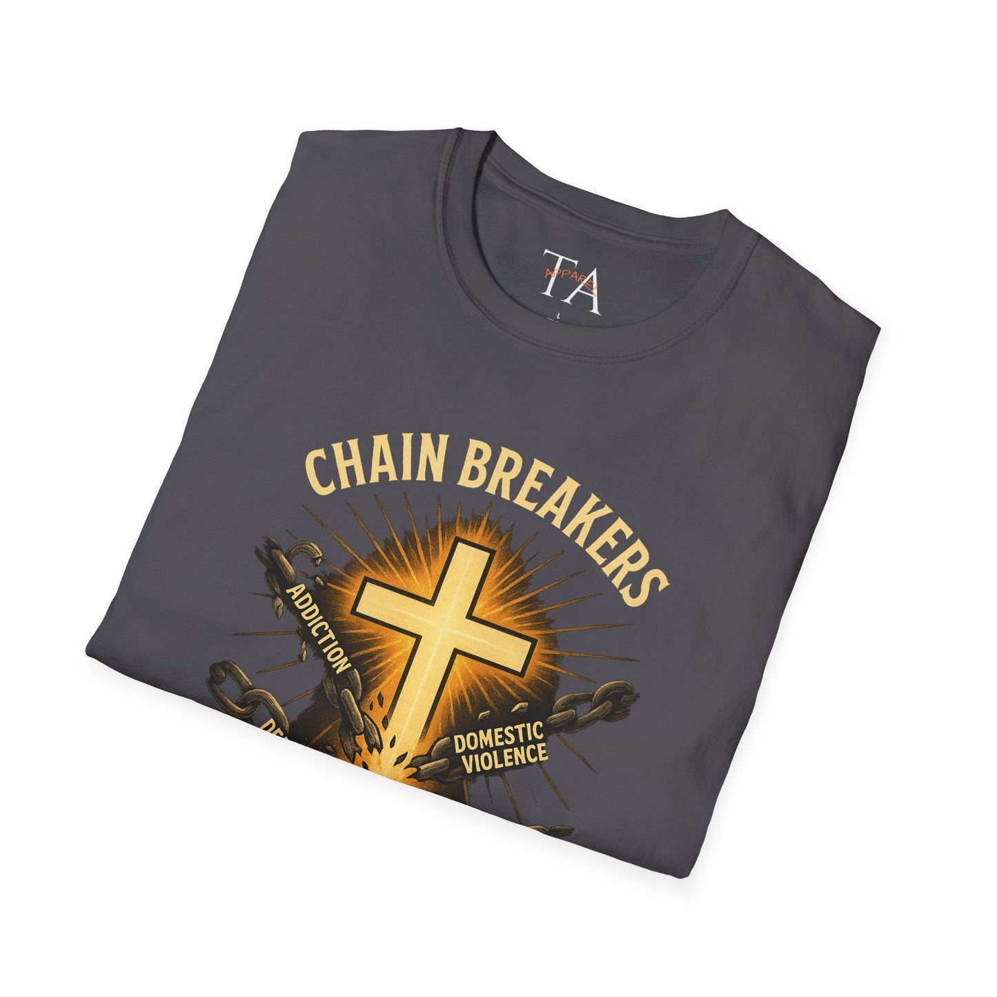 Chain Breakers T-Shirt - Breaking Chains of Addiction and Domestic Violence