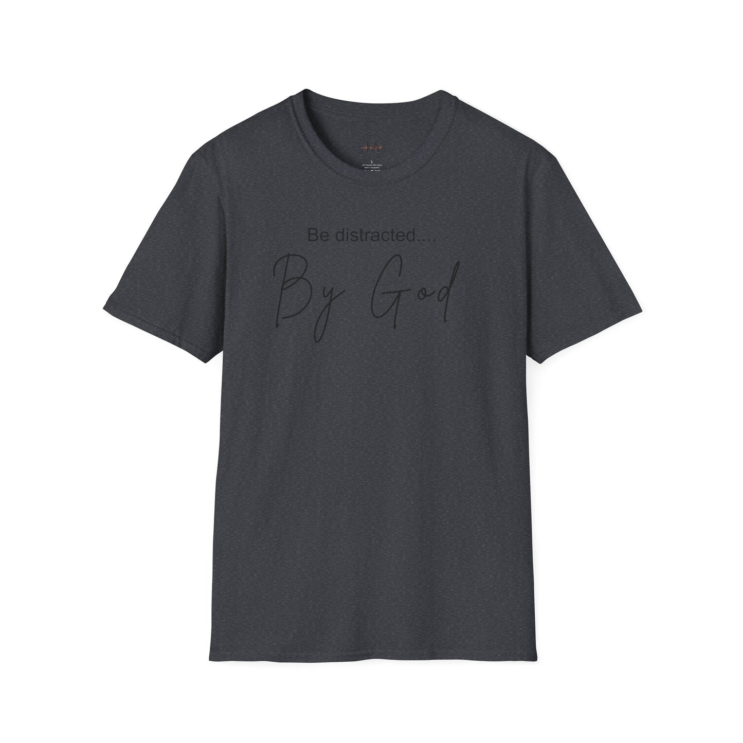 Faith Inspired T-Shirt with 'Be Distracted by God' Saying