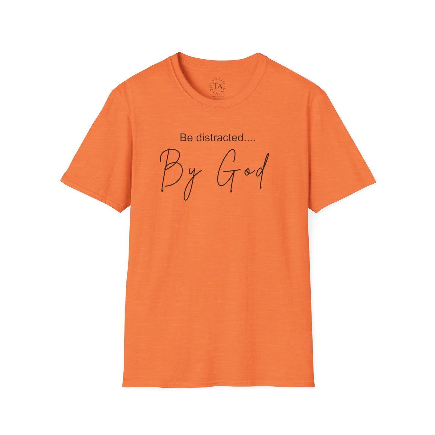Faith Inspired T-Shirt with 'Be Distracted by God' Saying