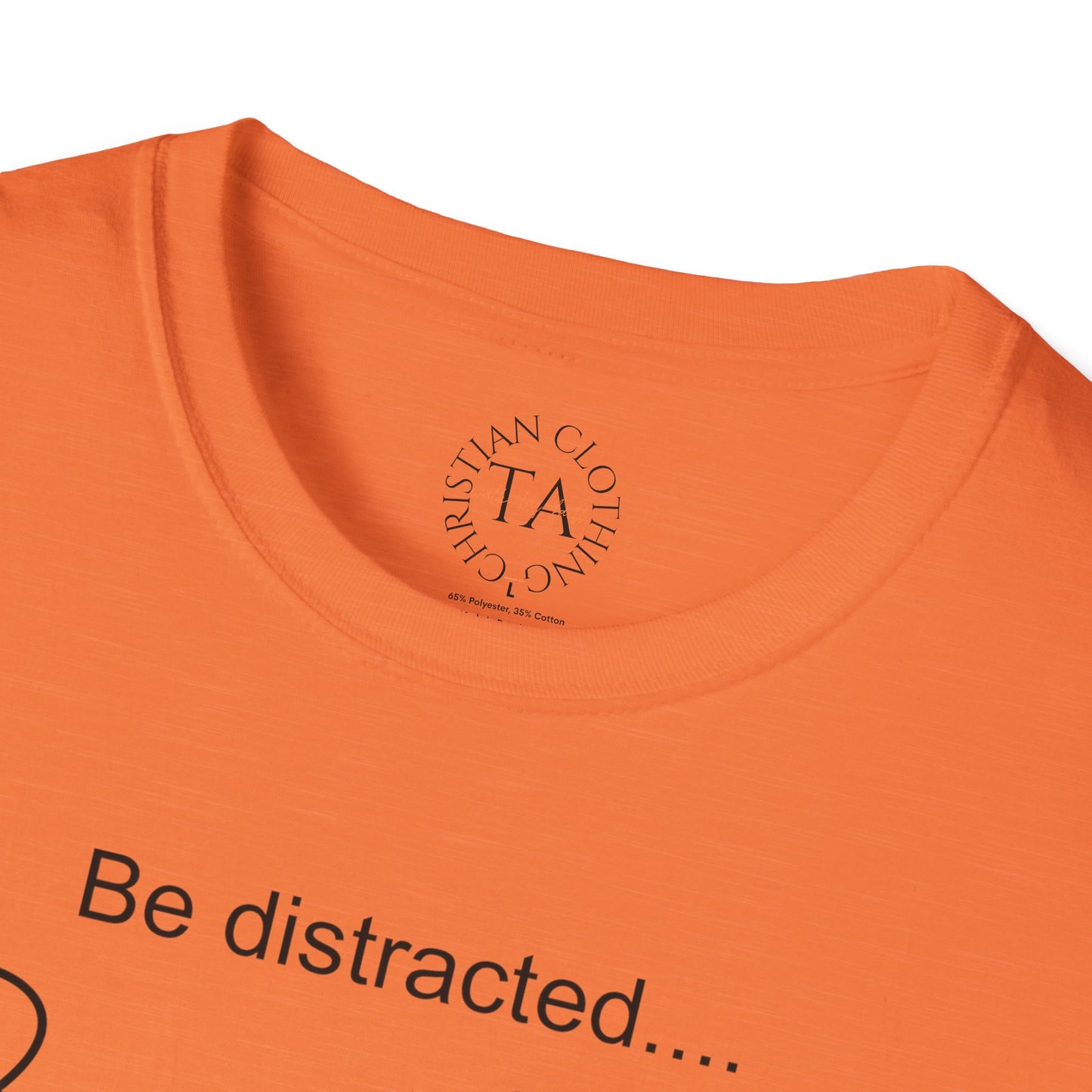 Faith Inspired T-Shirt with 'Be Distracted by God' Saying