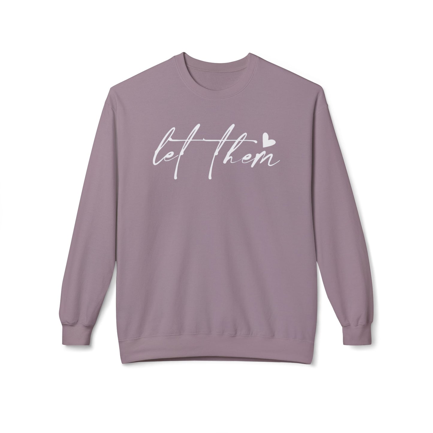 Let Them - Sweatshirt, Mental Health Awareness, Cozy Gift, Inspirational Apparel, Casual Outfit