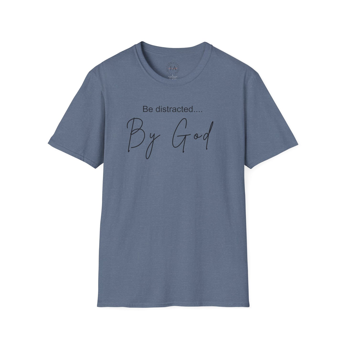 Faith Inspired T-Shirt with 'Be Distracted by God' Saying