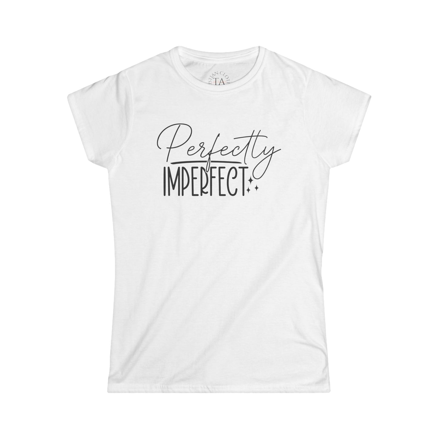 Women's Perfectly Imperfect Tee, Casual Graphic T-Shirt, Gift for Her, Everyday Wear, Motivational Quote Shirt, Inspirational Clothing