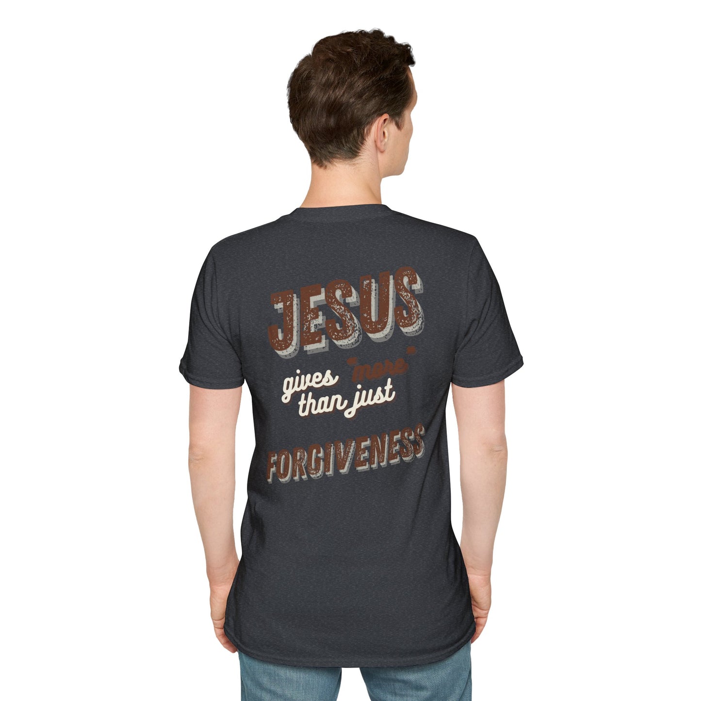 Faith Inspired Jesus Unisex T-Shirt - JESUS gives more than just forgiveness