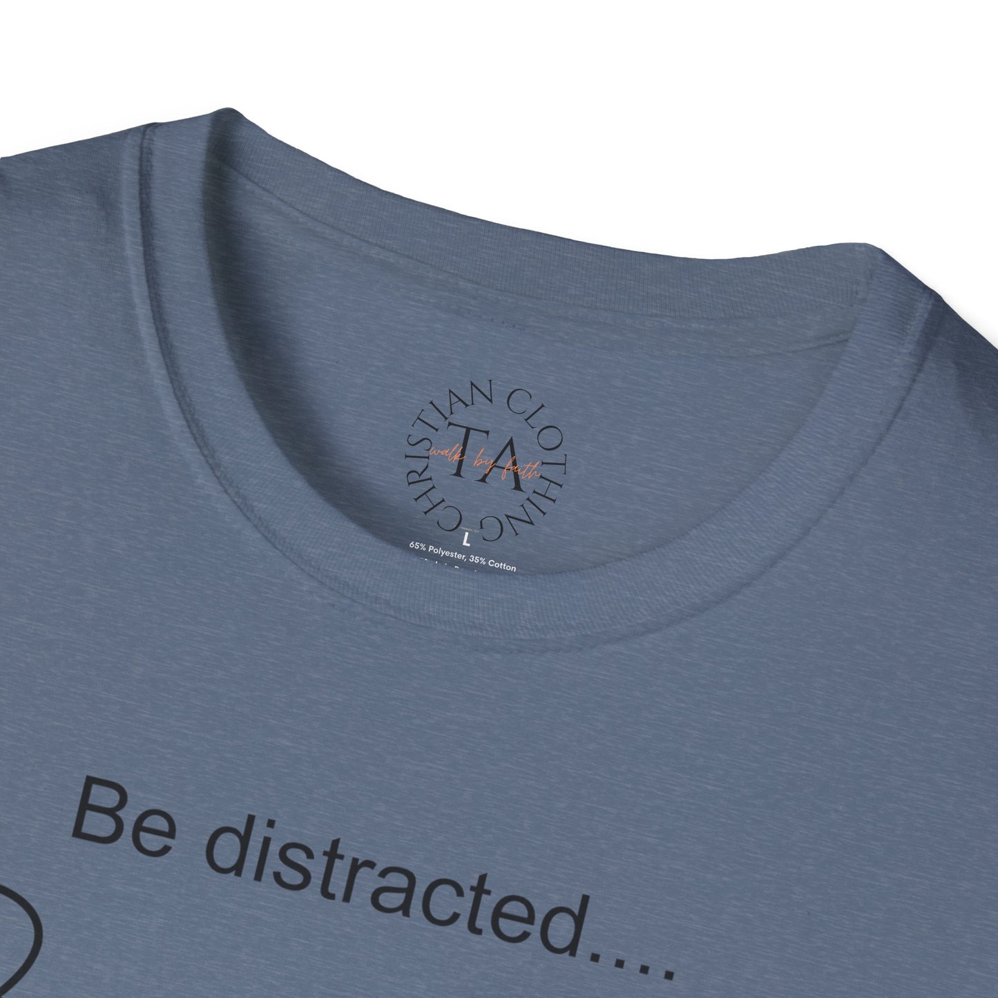 Faith Inspired T-Shirt with 'Be Distracted by God' Saying