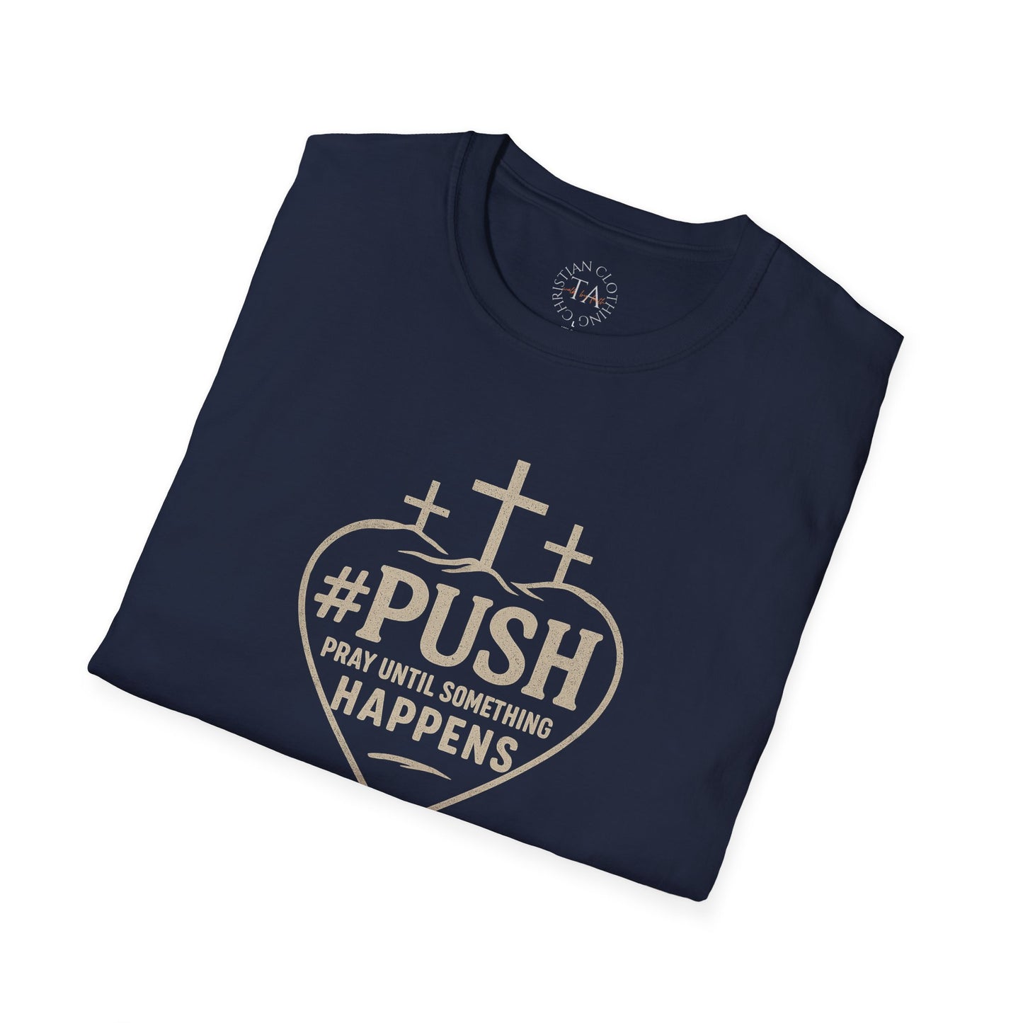 #PUSH Inspirational Unisex T-Shirt: #PUSH Pray Until Something Happens - Motivation, Positive Vibes, Spiritual Wear, Everyday Casual