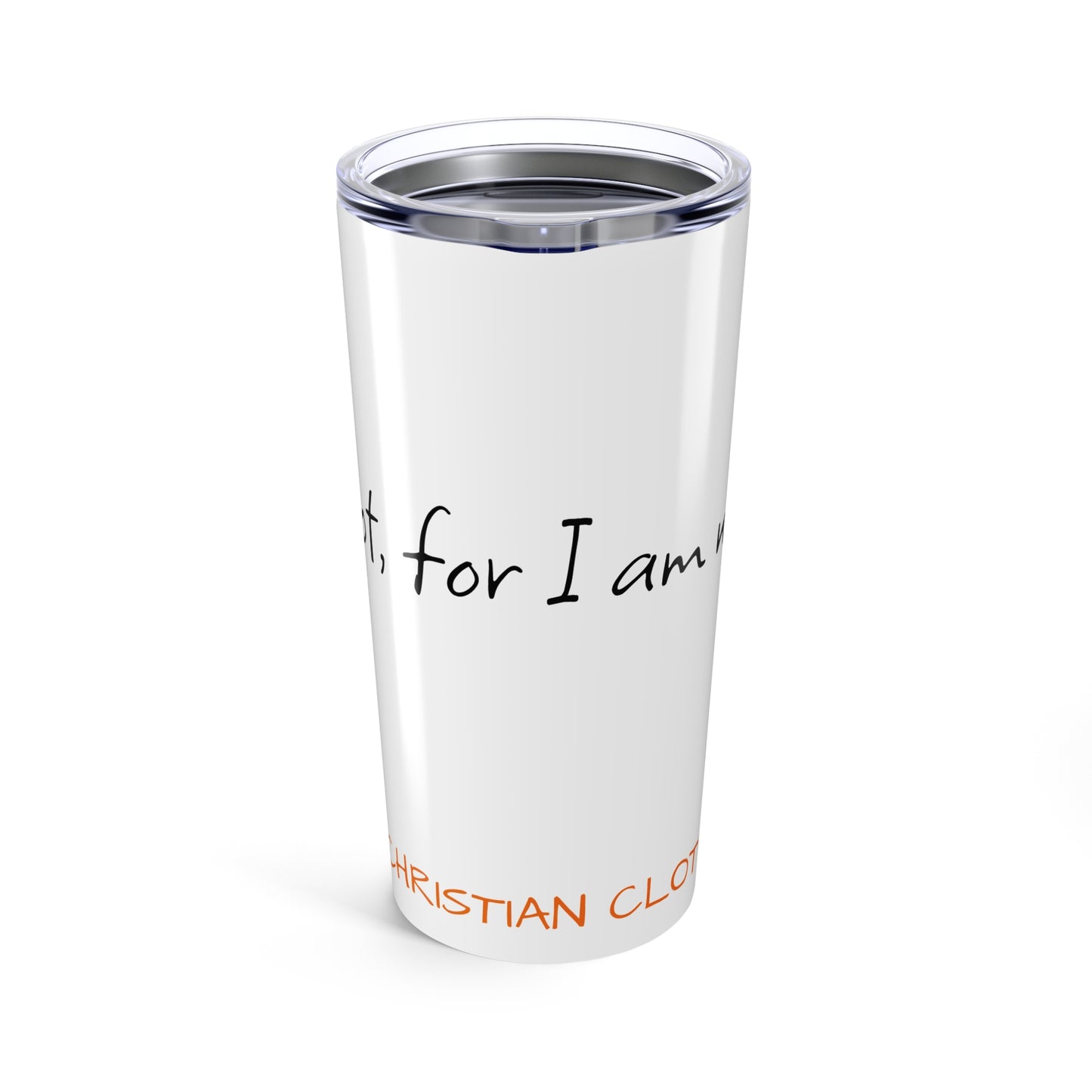 Tumbler 20oz, Christian fear not, for I am with you Design, Religious Travel Cup, Inspirational Drinkware, Faithful Quote Tumbler