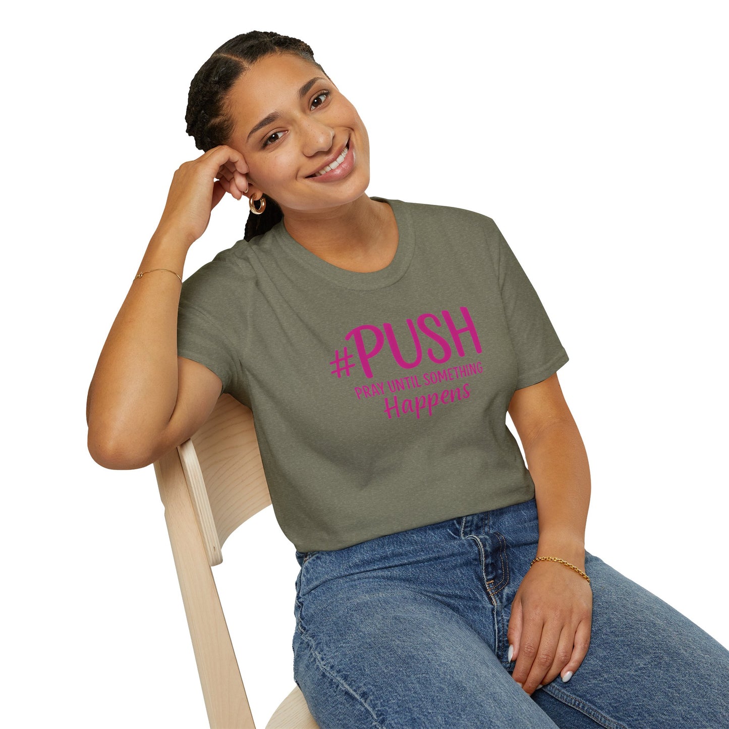 #PUSH Inspirational Unisex T-Shirt #PUSH Pray Until Something Happens