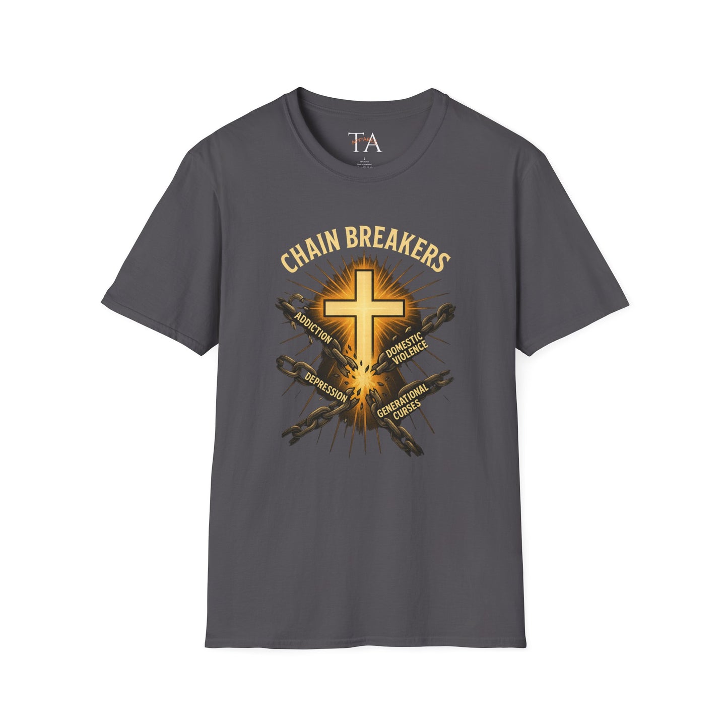 Chain Breakers T-Shirt - Breaking Chains of Addiction and Domestic Violence