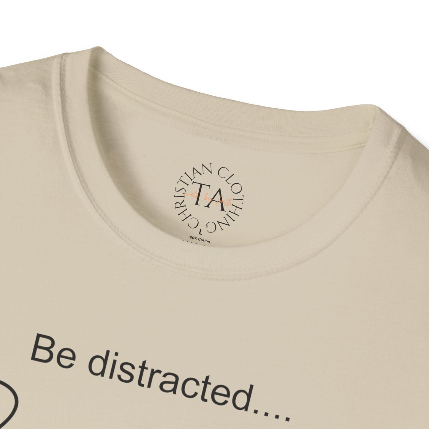 Faith Inspired T-Shirt with 'Be Distracted by God' Saying