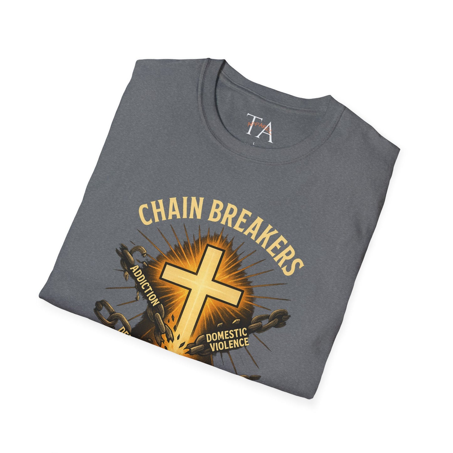 Chain Breakers T-Shirt - Breaking Chains of Addiction and Domestic Violence
