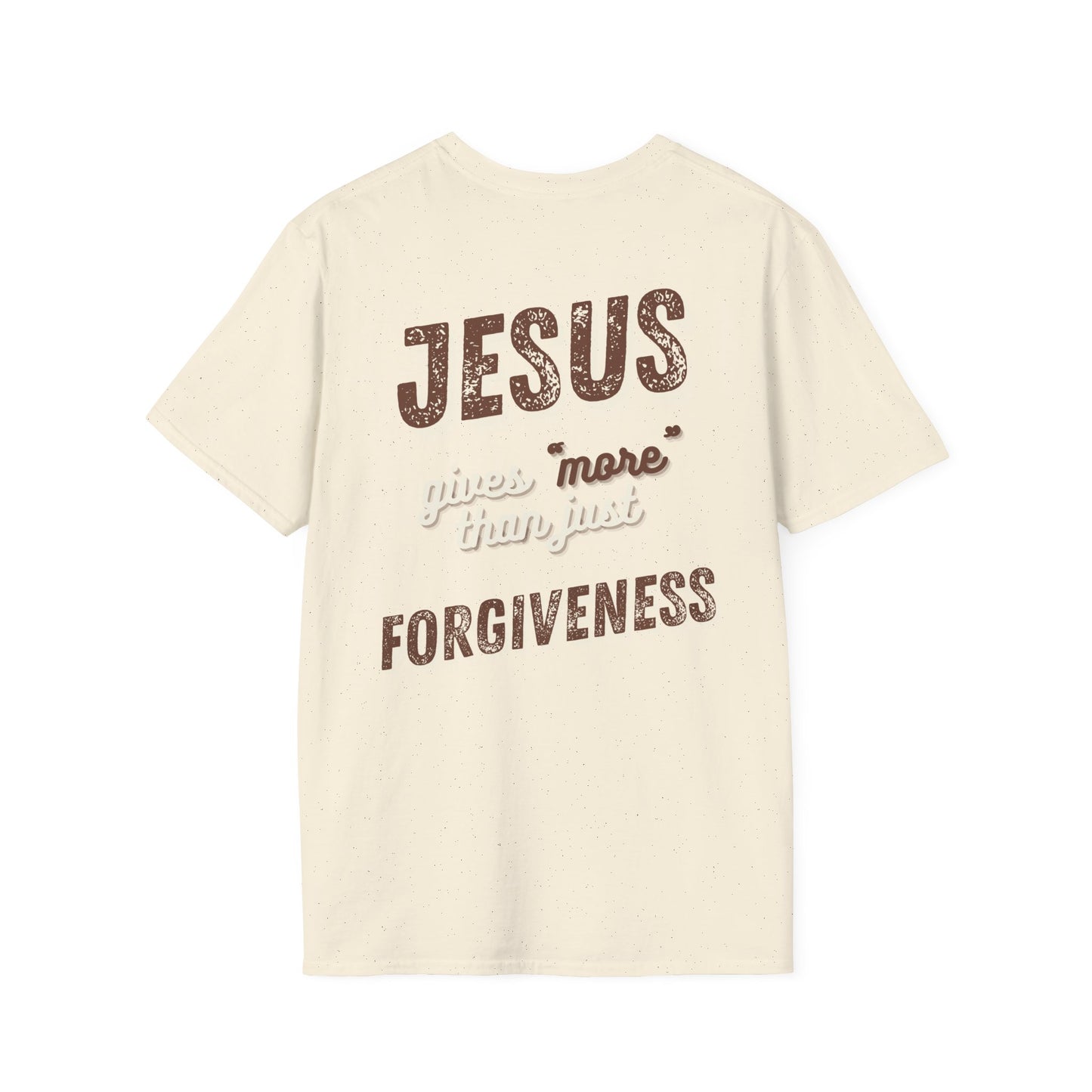 Faith Inspired Jesus Unisex T-Shirt - JESUS gives more than just forgiveness