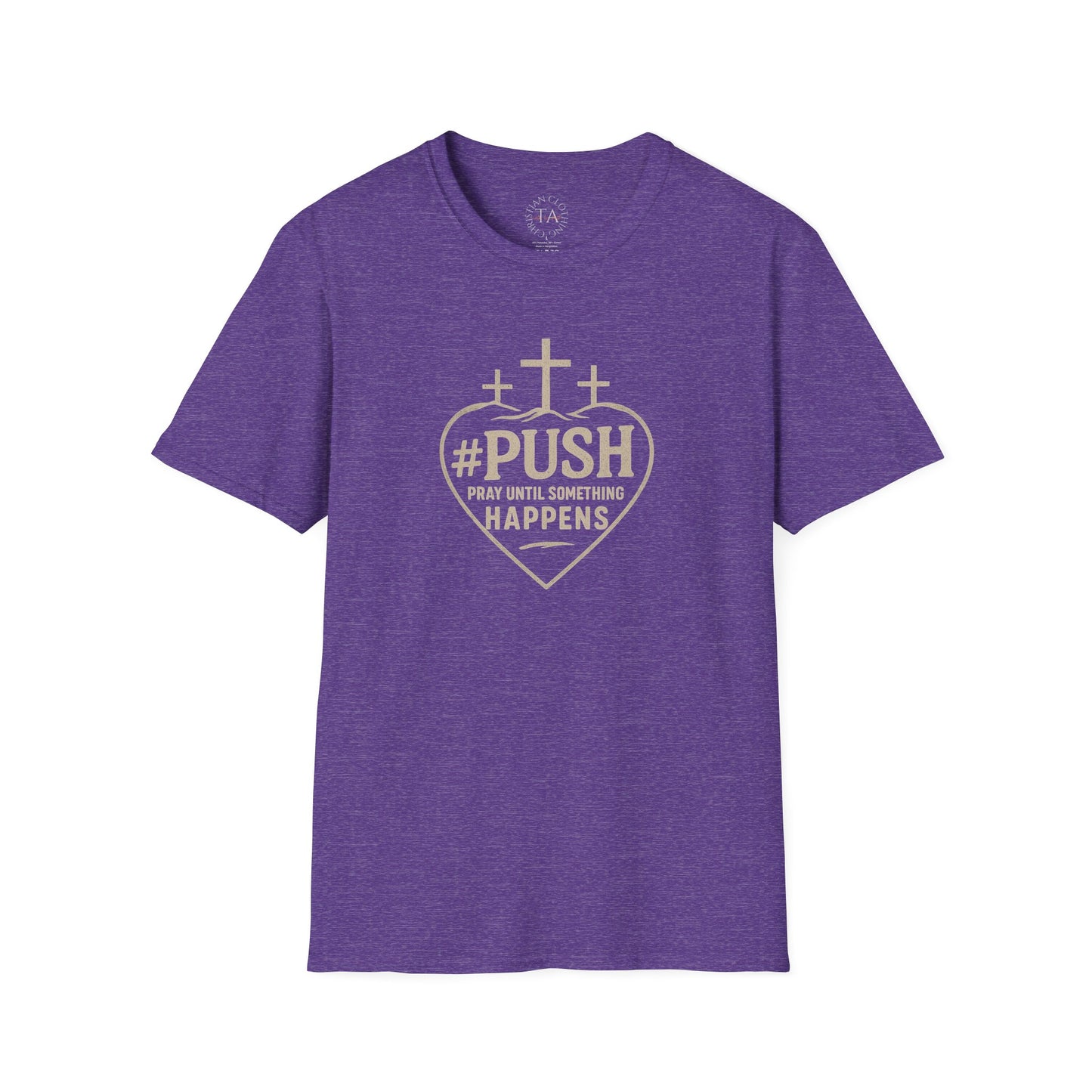 #PUSH Inspirational Unisex T-Shirt: #PUSH Pray Until Something Happens - Motivation, Positive Vibes, Spiritual Wear, Everyday Casual