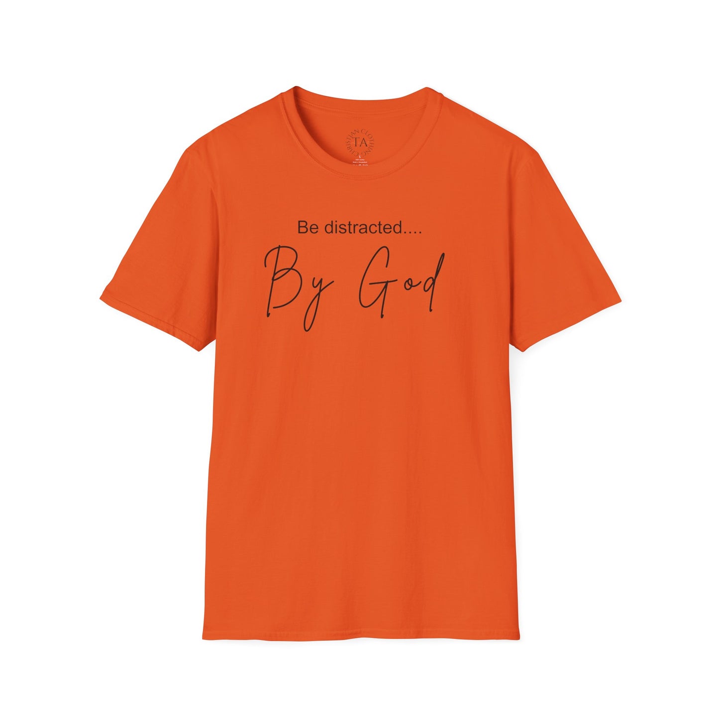 Faith Inspired T-Shirt with 'Be Distracted by God' Saying