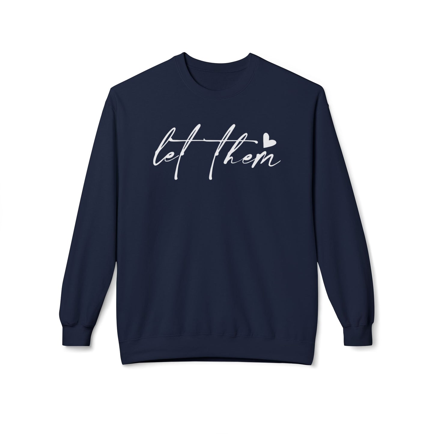 Let Them - Sweatshirt, Mental Health Awareness, Cozy Gift, Inspirational Apparel, Casual Outfit
