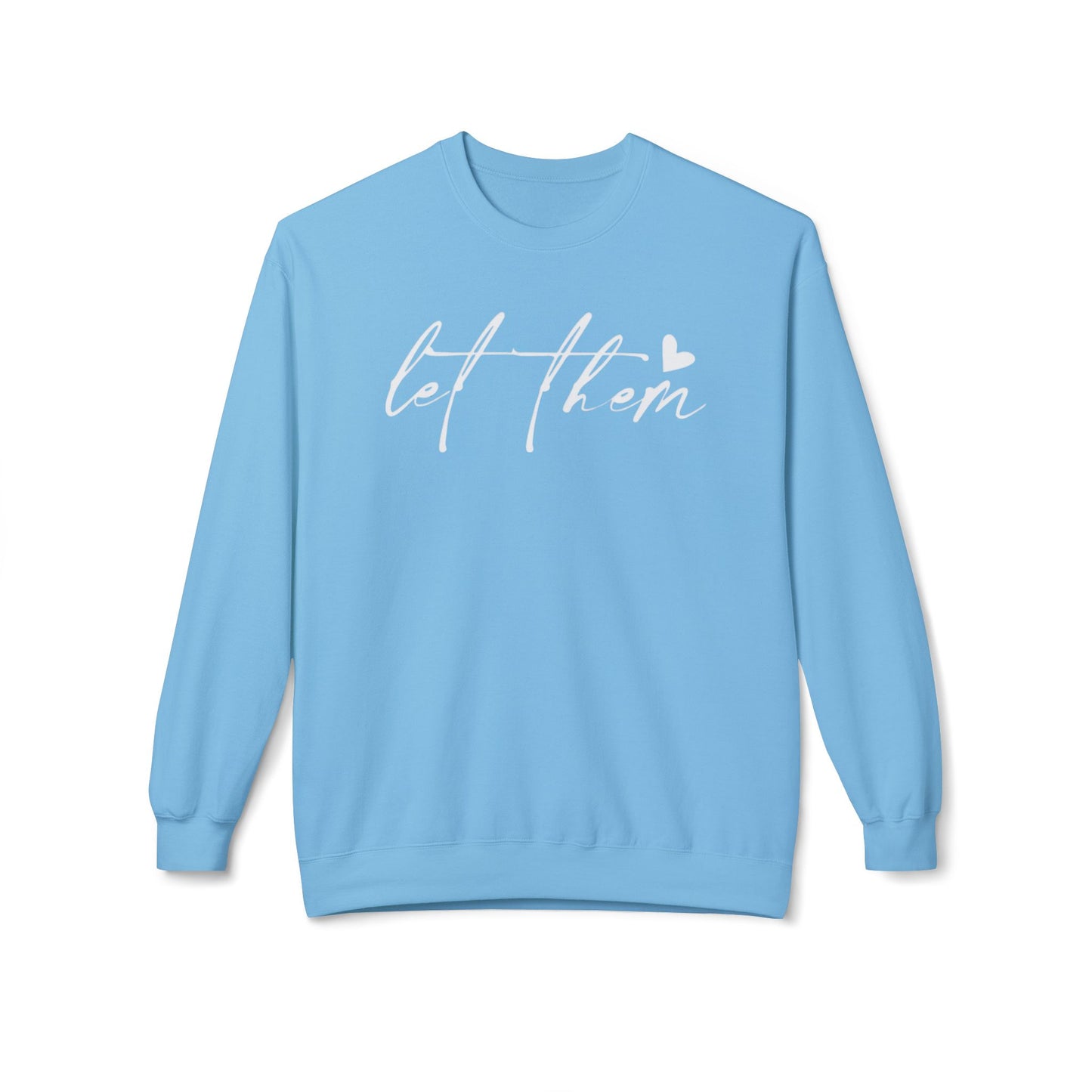 Let Them - Sweatshirt, Mental Health Awareness, Cozy Gift, Inspirational Apparel, Casual Outfit