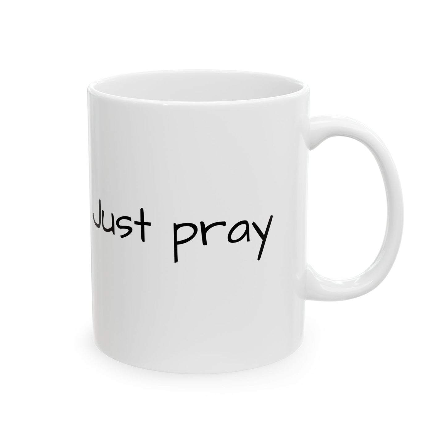 Faith Inspired "Just Pray" Ceramic Mug, Coffee Cup Gift for Friends, Black Text, Housewarming, Birthday, Just Sayin', Tea Lovers, Office Decor