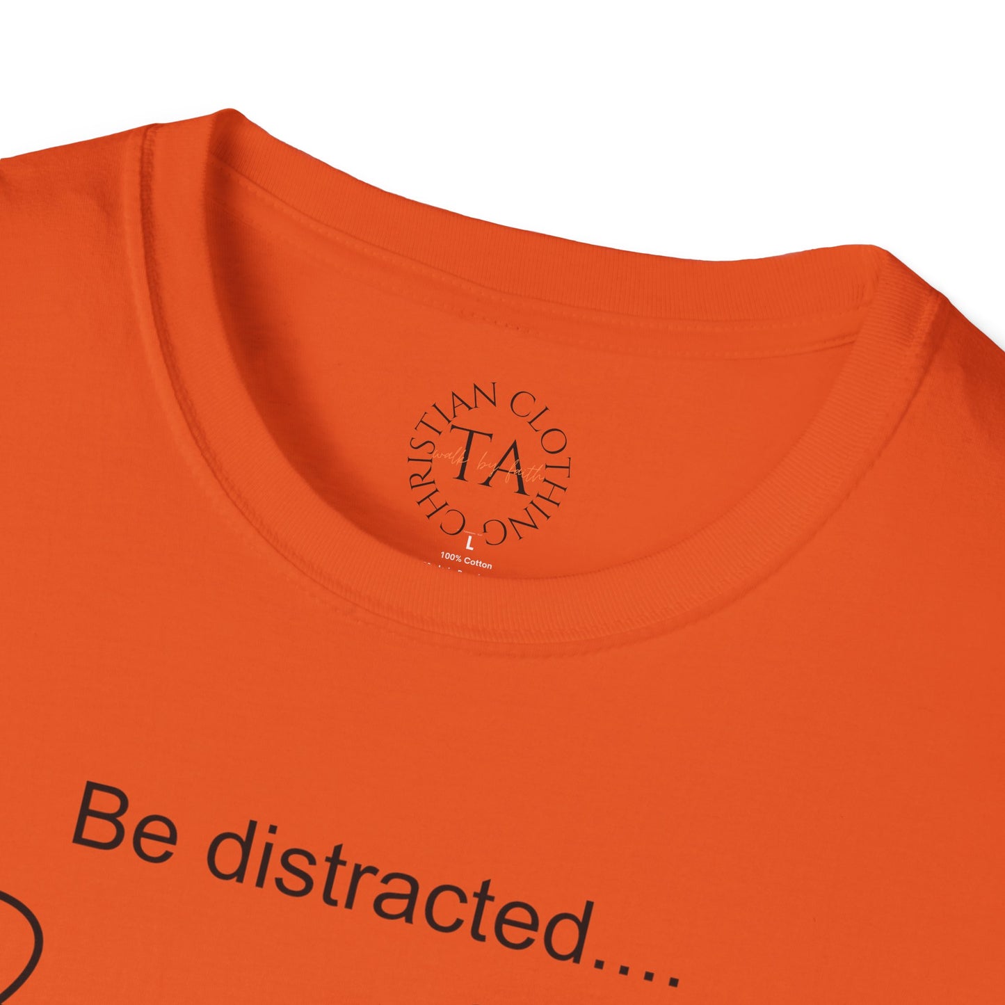 Faith Inspired T-Shirt with 'Be Distracted by God' Saying