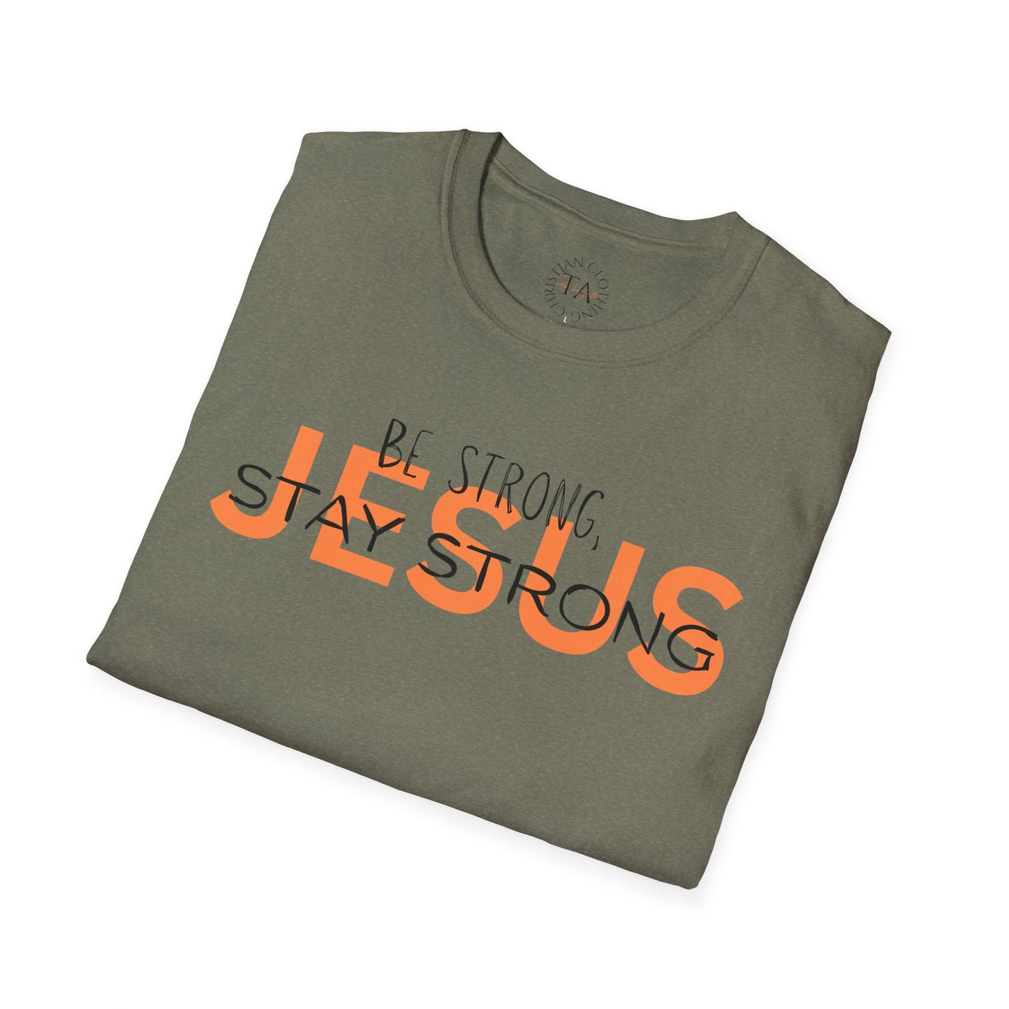Faith Inspired T-Shirt - Be Strong, Stay Strong Jesus Message