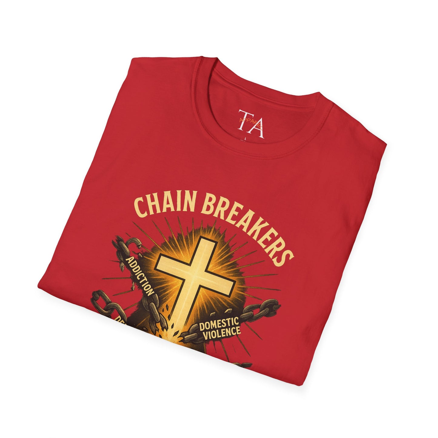 Chain Breakers T-Shirt - Breaking Chains of Addiction and Domestic Violence