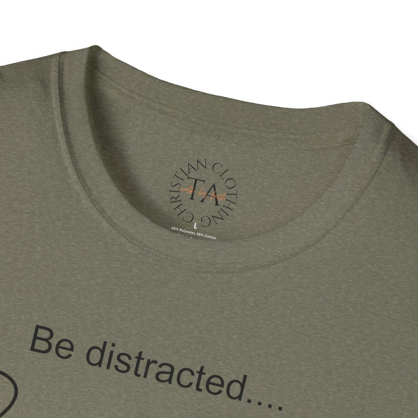 Faith Inspired T-Shirt with 'Be Distracted by God' Saying