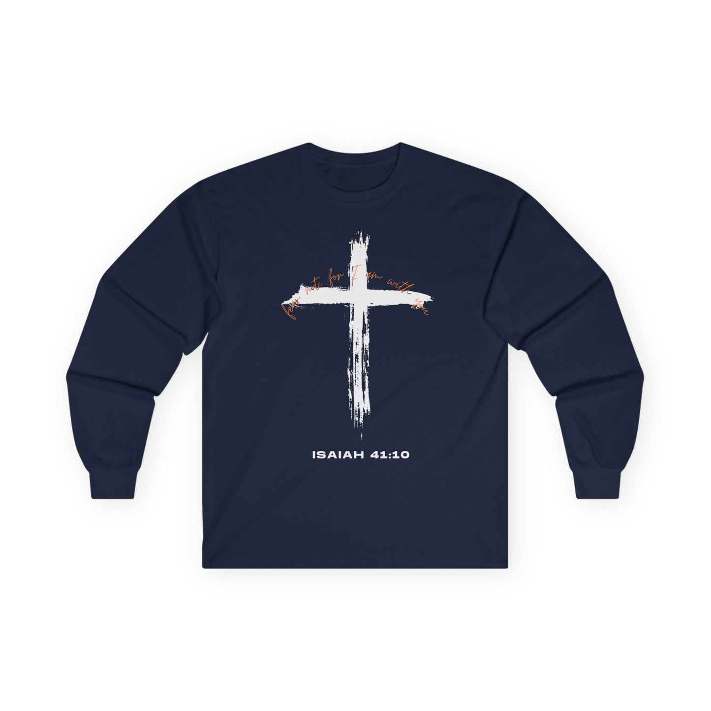 Faith Inspired Inspirational Long Sleeve Tee - Isaiah 41:10 Christian Message