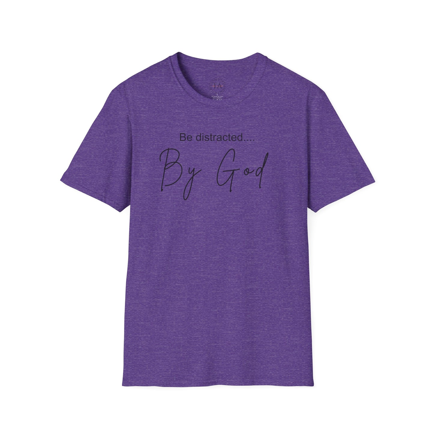 Faith Inspired T-Shirt with 'Be Distracted by God' Saying
