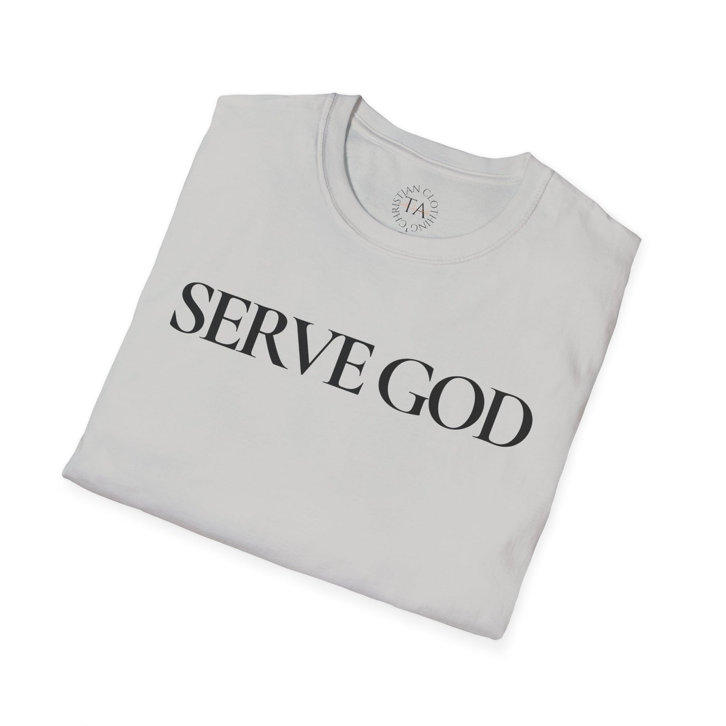 Faith Inspired "Serve God" T-Shirt - Inspirational Faith-Based Christian Gift