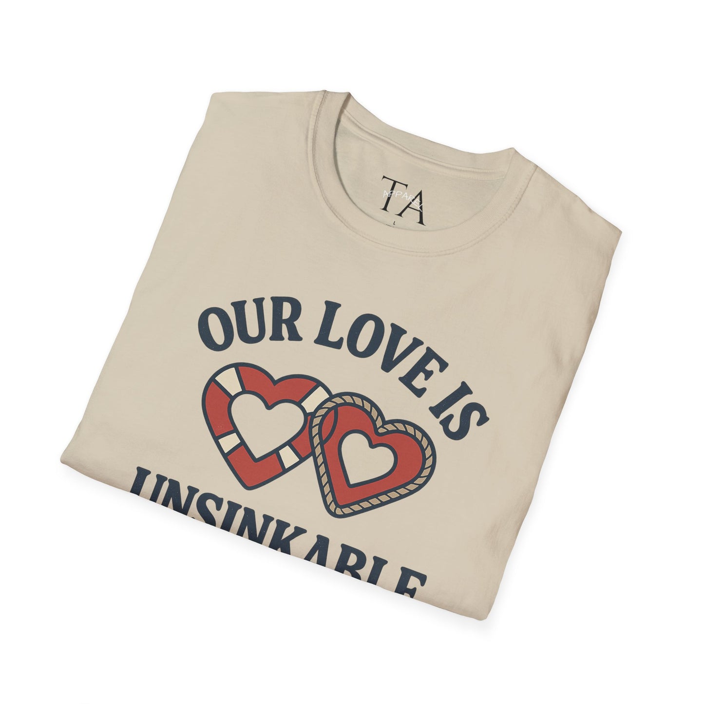Our Love Is Unsinkable Love T-Shirt