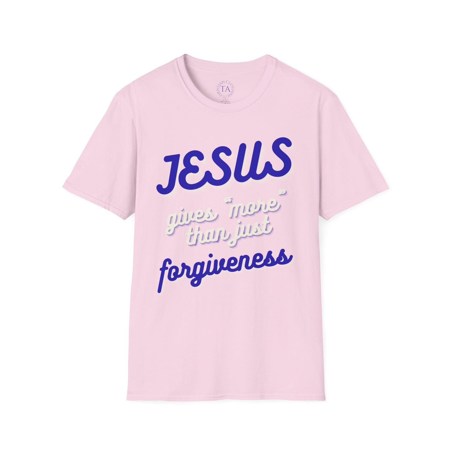 Faith Inspired Jesus Unisex T-Shirt - JESUS gives more than just forgiveness