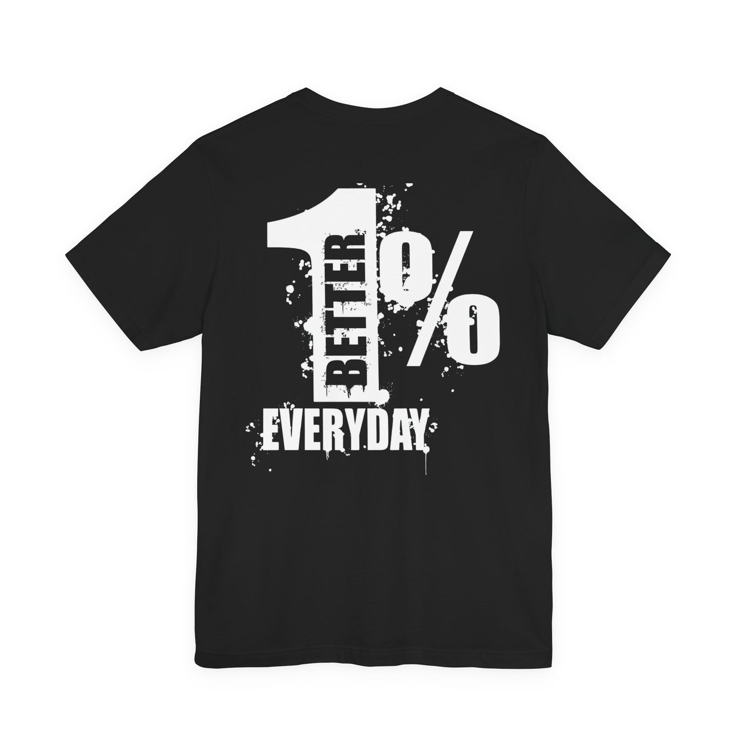 1% Better Everyday Unisex Bella - Inspirational Tee