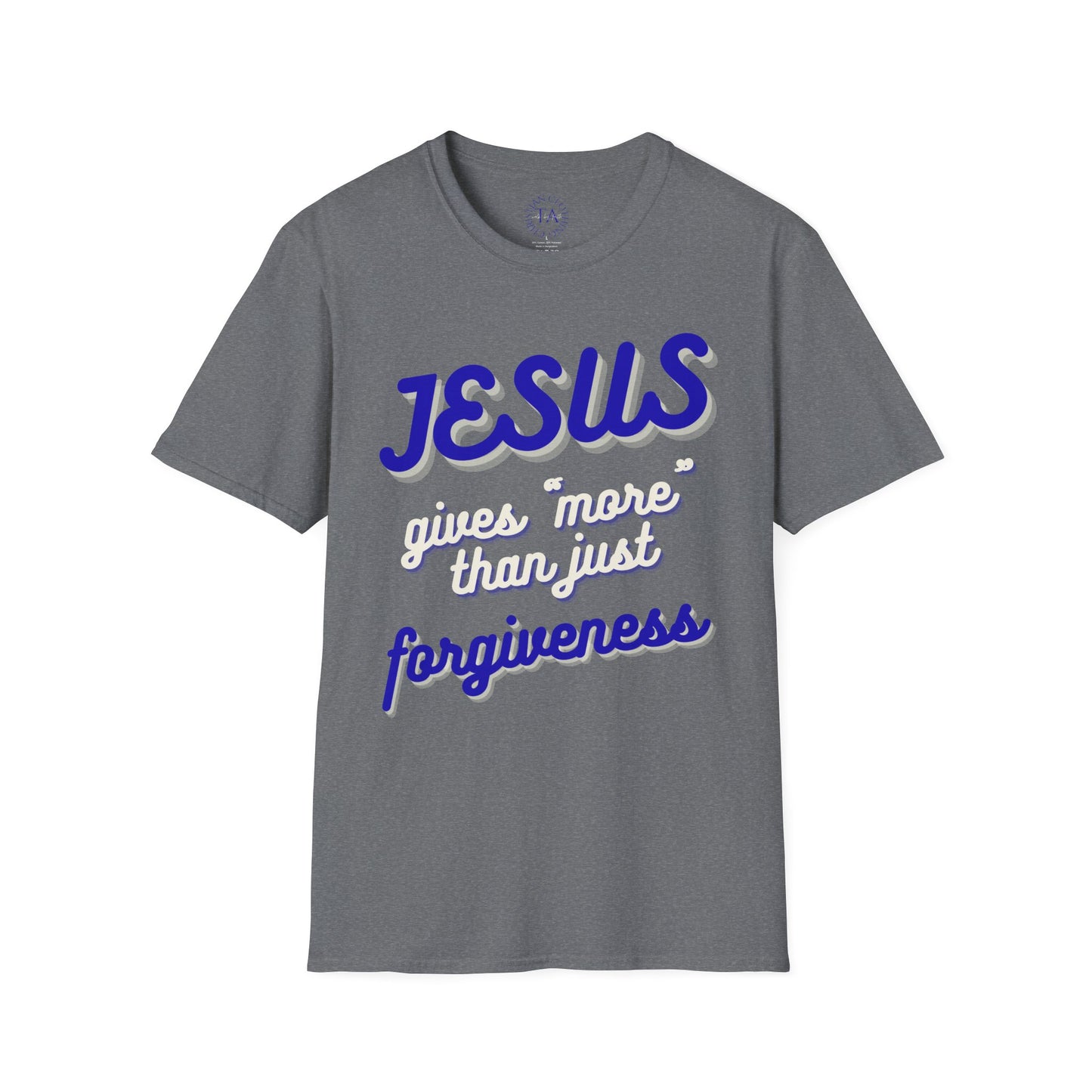 Faith Inspired Jesus Unisex T-Shirt - JESUS gives more than just forgiveness
