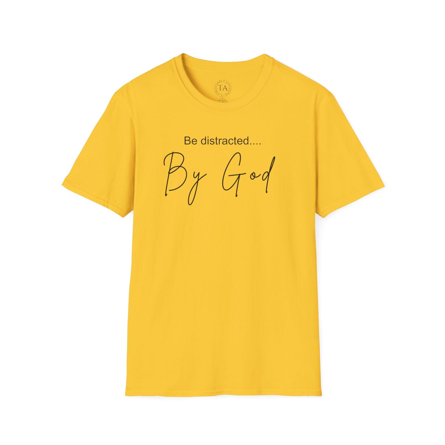 Faith Inspired T-Shirt with 'Be Distracted by God' Saying