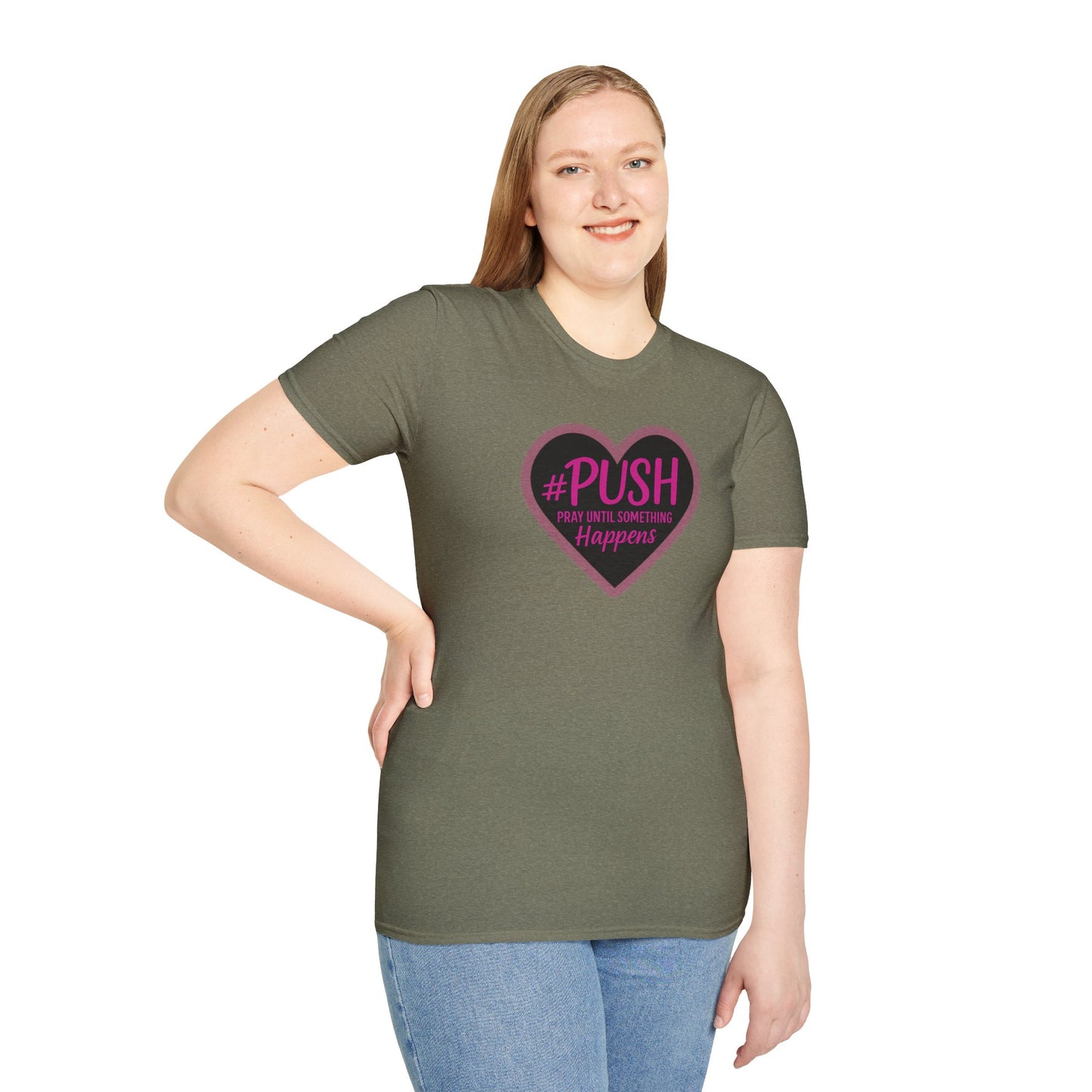 #PUSH Inspirational Unisex T-Shirt #PUSH Pray Until Something Happens
