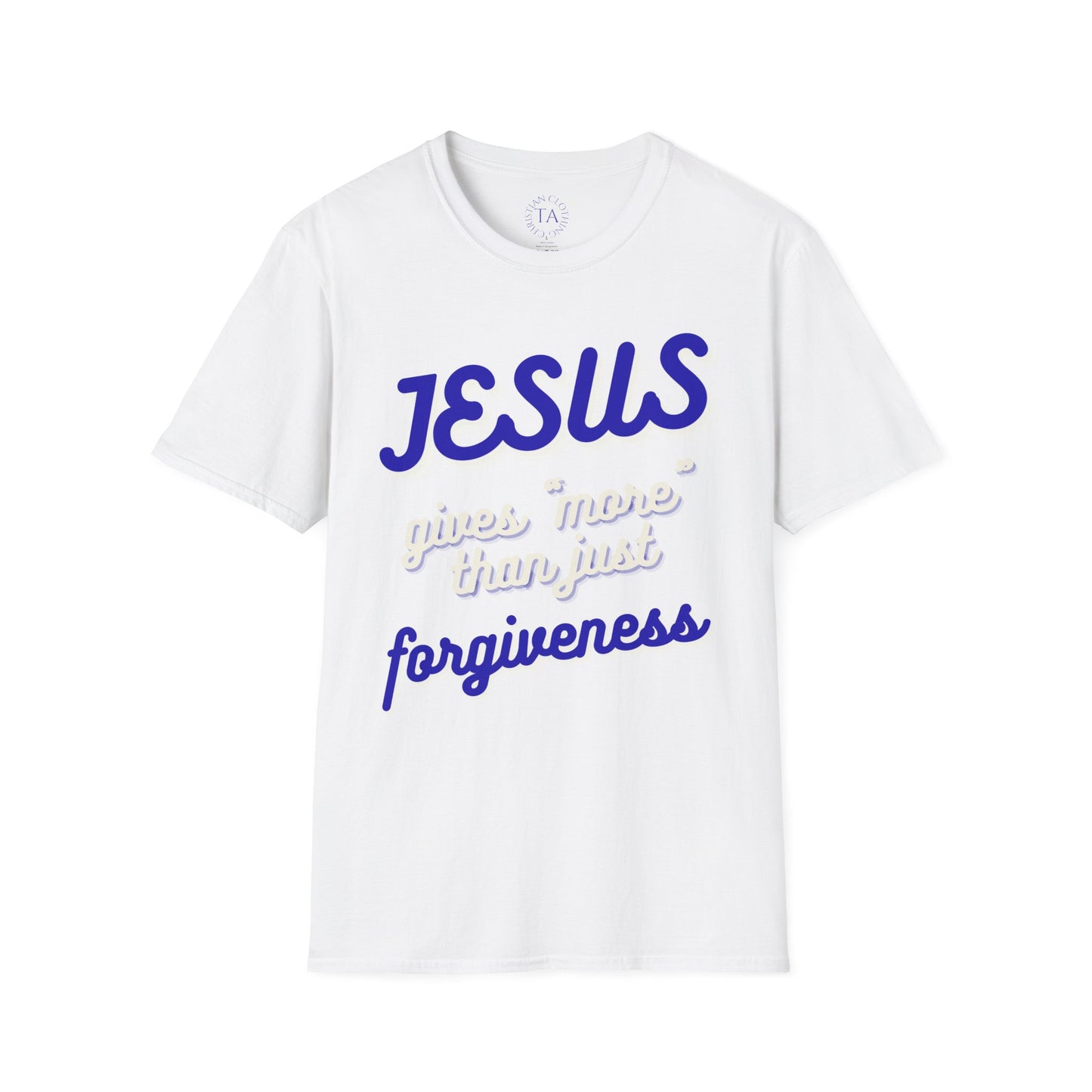 Faith Inspired Jesus Unisex T-Shirt - JESUS gives more than just forgiveness