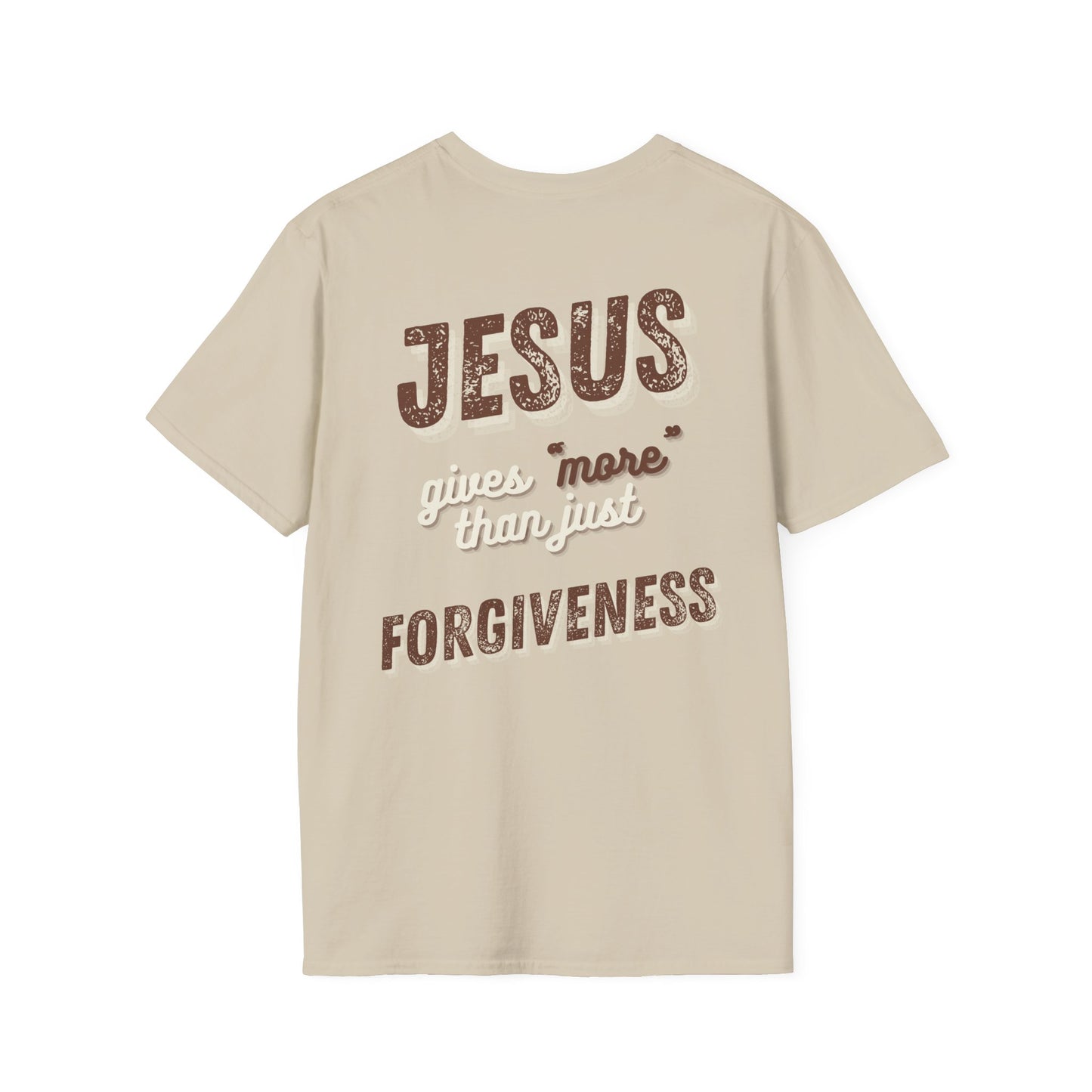 Faith Inspired Jesus Unisex T-Shirt - JESUS gives more than just forgiveness