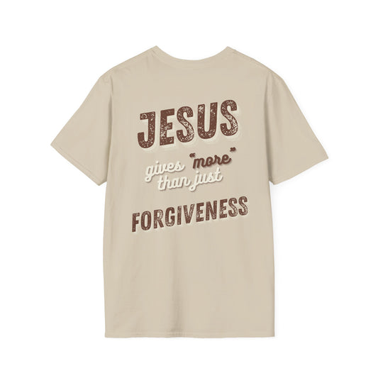 Faith Inspired Jesus Unisex T-Shirt - JESUS gives more than just forgiveness