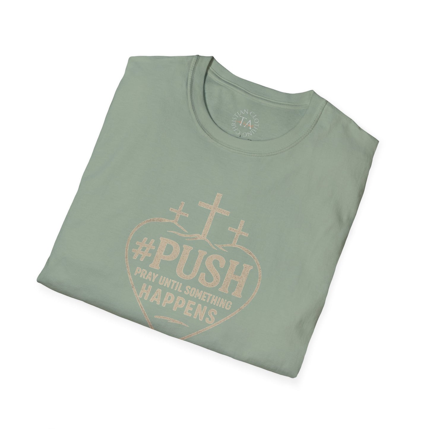 #PUSH Inspirational Unisex T-Shirt: #PUSH Pray Until Something Happens - Motivation, Positive Vibes, Spiritual Wear, Everyday Casual