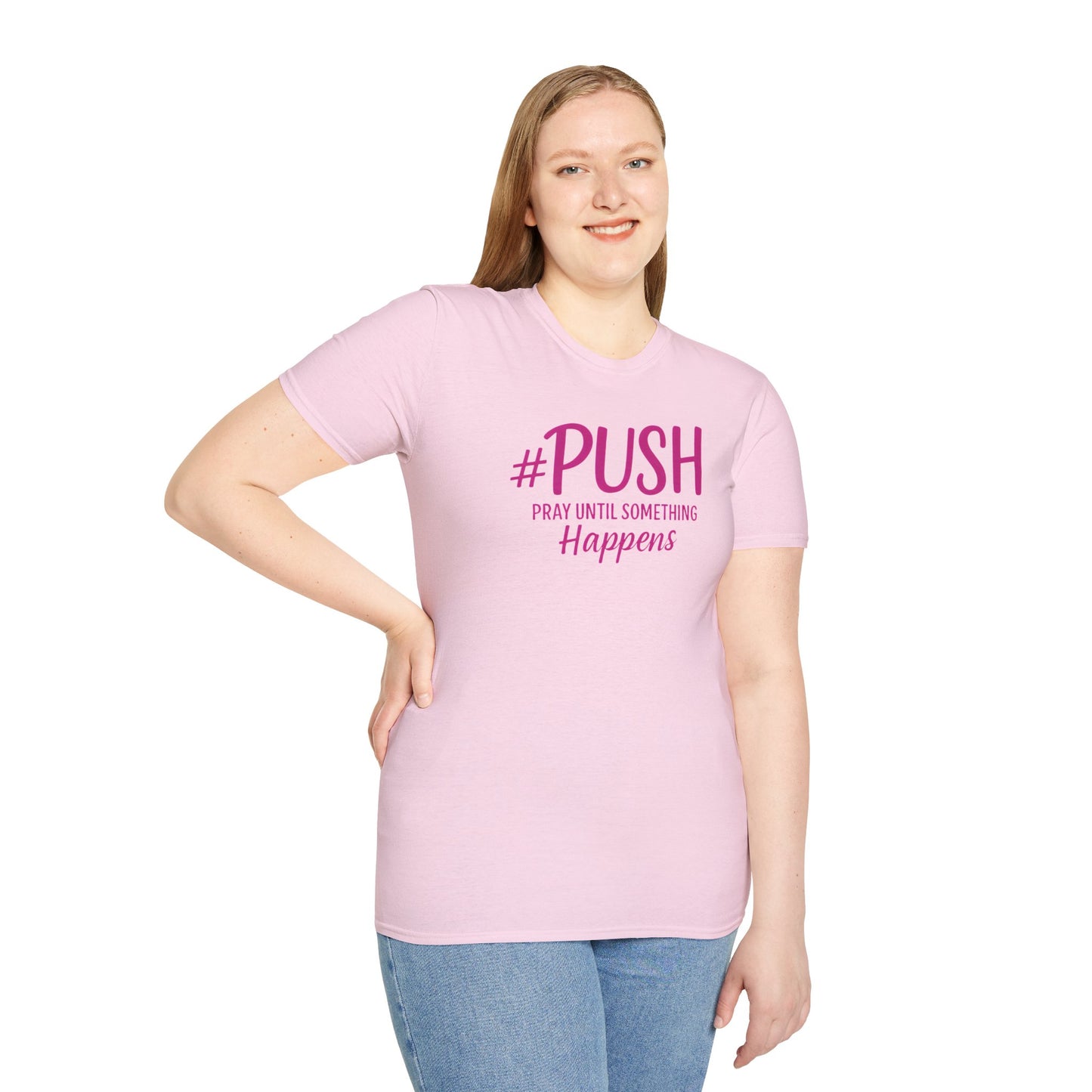#PUSH Inspirational Unisex T-Shirt #PUSH Pray Until Something Happens
