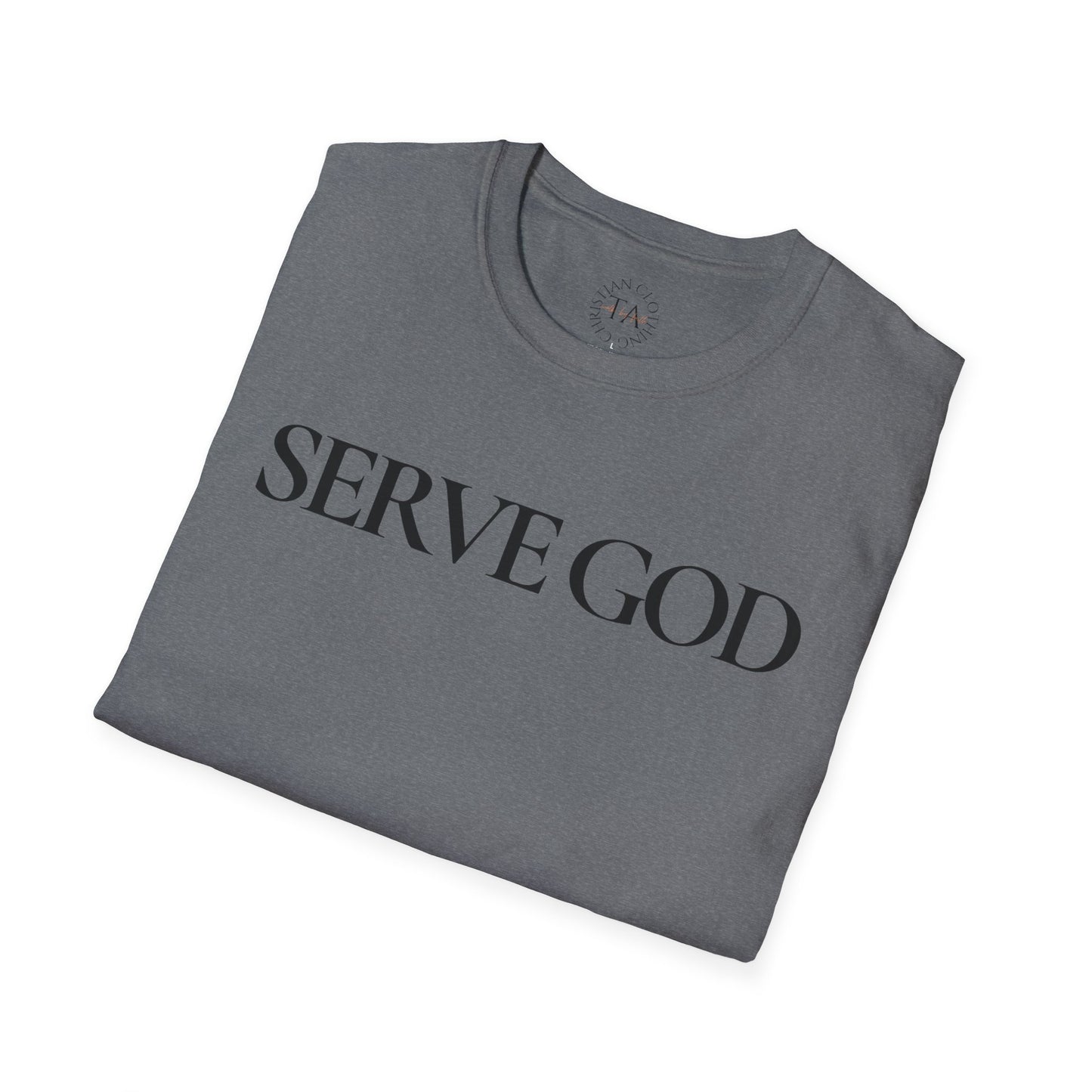 Faith Inspired "Serve God" T-Shirt - Inspirational Faith-Based Christian Gift