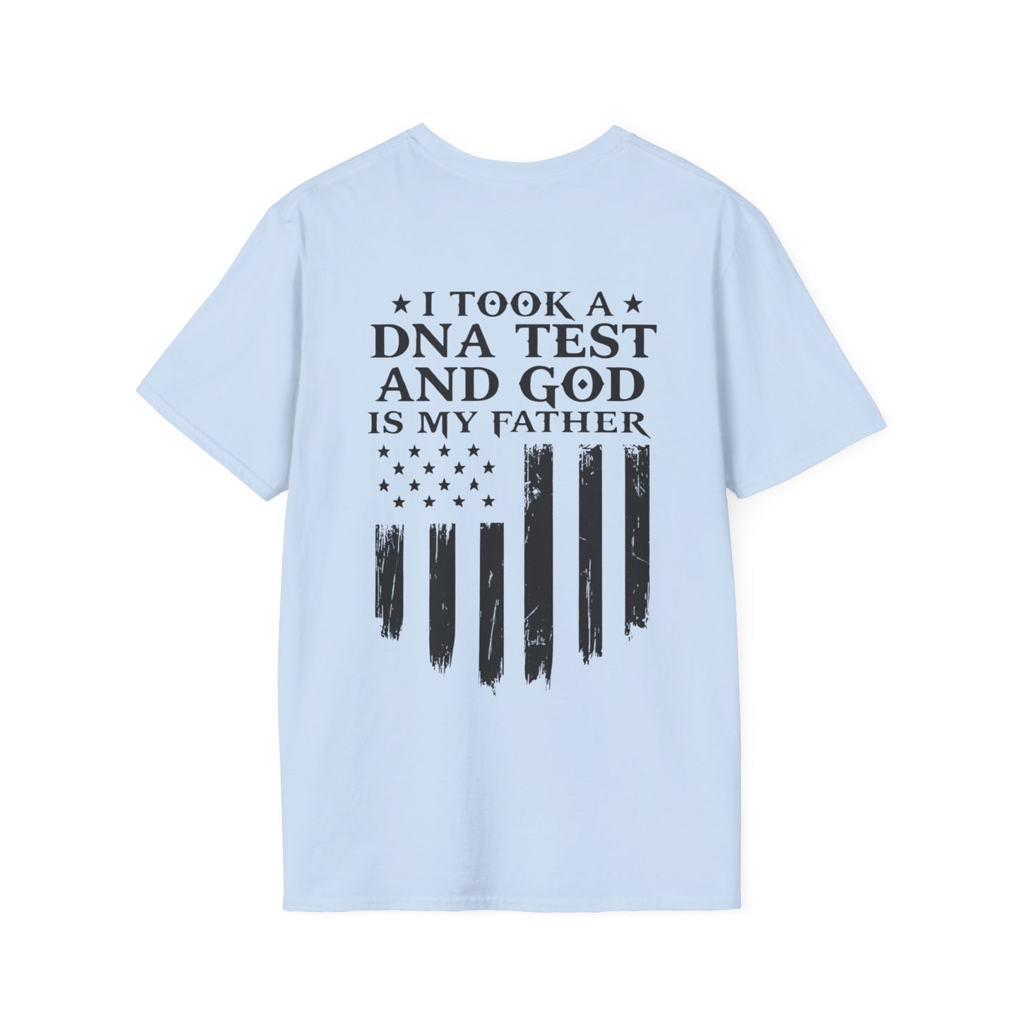 Patriotic DNA Test T-Shirt - Unisex Softstyle - I took a DNA test and GOD is my father