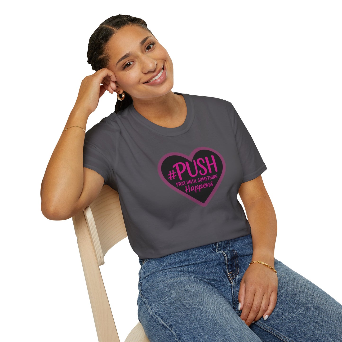 #PUSH Inspirational Unisex T-Shirt #PUSH Pray Until Something Happens